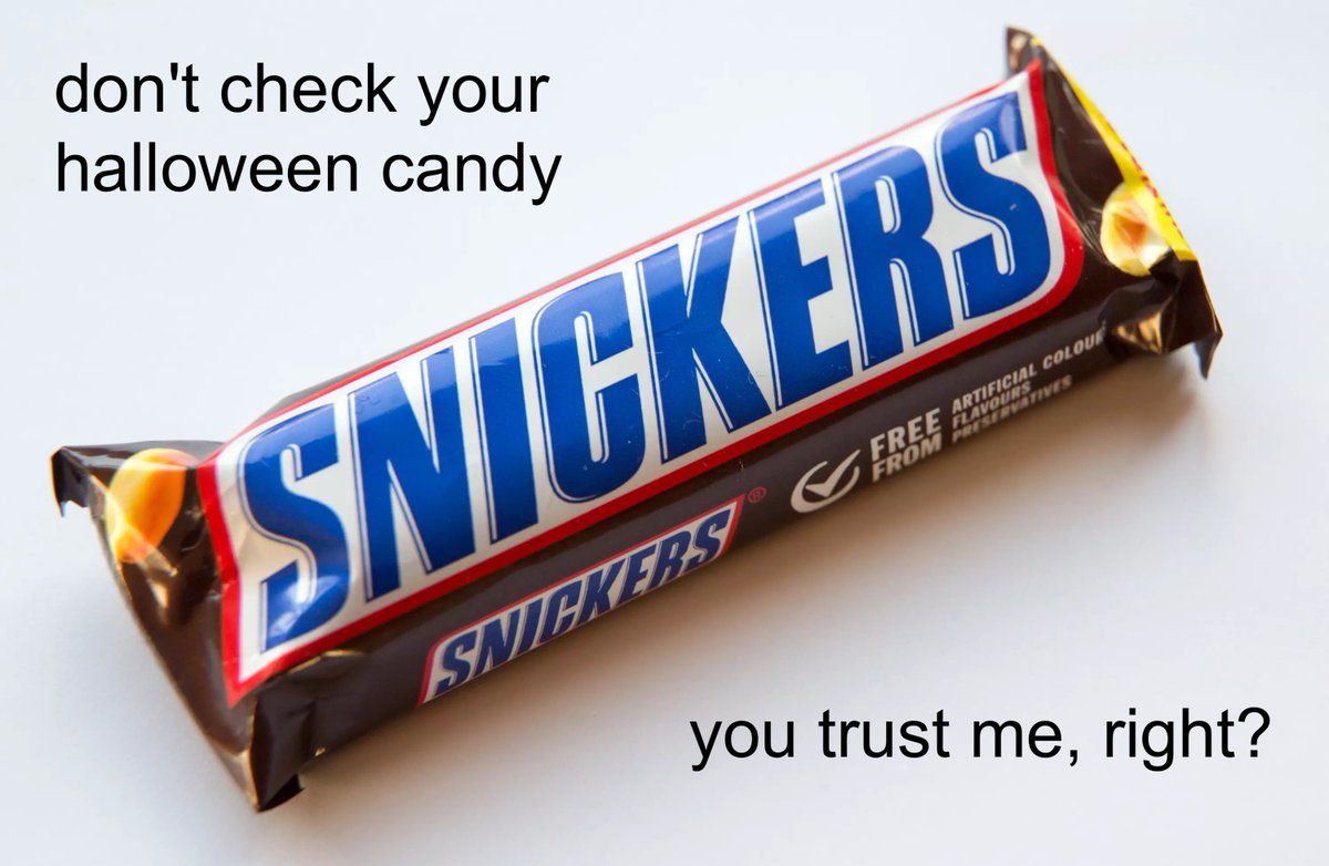 don't check your halloween candy. you trust me, right?
